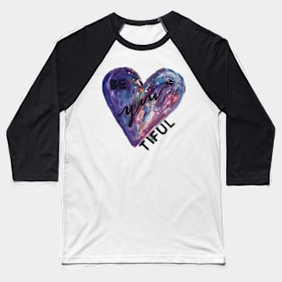 Be You Tiful Heart Baseball T-Shirt